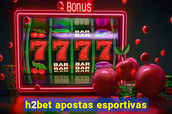 h2bet apostas esportivas